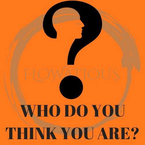 Who Are You? Do You Really Even Know? - Flowatious Life Streetwear